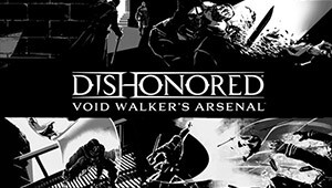 Dishonored: Void Walker's Arsenal