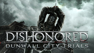 Dishonored: Dunwall City Trials DLC