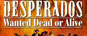 Desperados - Wanted Dead Or Alive