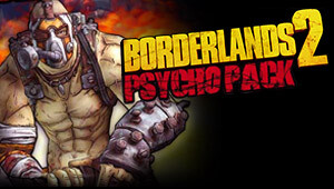 Borderlands 2: Psycho Pack DLC