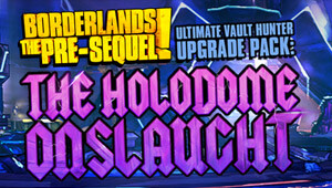 Borderlands: The Pre-Sequel - Ultimate Vault Hunter Upgrade Pack: The Holodome Onslaught DLC