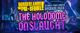 Borderlands: The Pre-Sequel - Ultimate Vault Hunter Upgrade Pack: The Holodome Onslaught DLC