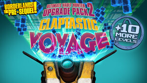 Borderlands: The Pre-Sequel - Claptastic Voyage and Ultimate Vault Hunter Upgrade Pack 2