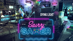 Dying Light - Savvy Gamer Bundle