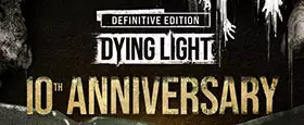 Dying Light Definitive 10th Anniversary Edition