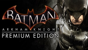 Batman: Arkham Knight Premium Edition