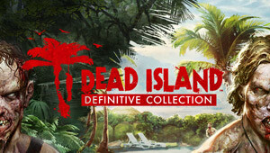 Dead Island Definitive Collection