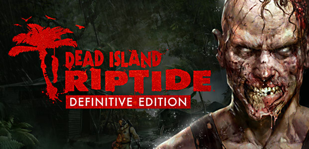 Dead Island: Riptide Definitive Edition