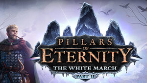 Pillars of Eternity - The White March: Part II