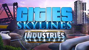 Cities: Skylines - Industries