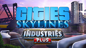 Cities: Skylines - Industries Plus