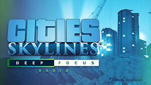 Cities: Skylines - Deep Focus Radio