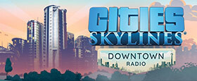 Cities: Skylines - Downtown Radio