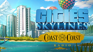 Cities: Skylines - Coast to Coast Radio