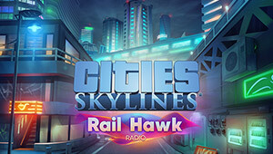 Cities: Skylines - Rail Hawk Radio