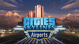 Cities: Skylines - Airports