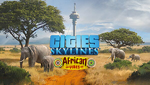 Cities: Skylines - African Vibes