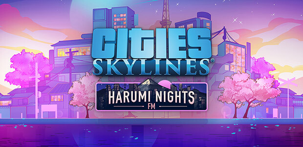 Cities: Skylines - Harumi Nights FM