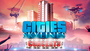 Cities: Skylines - Concerts