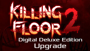 Killing Floor 2 Digital Deluxe Edition Upgrade