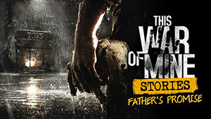 This War of Mine: Stories - Father's Promise (ep.1) (GOG)