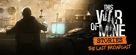 This War of Mine: Stories - The Last Broadcast (ep.2) (GOG)