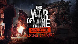 This War of Mine: Stories - Fading Embers (ep. 3) (GOG)