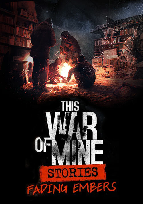 This War of Mine: Stories - Fading Embers (ep. 3) - Cover / Packshot