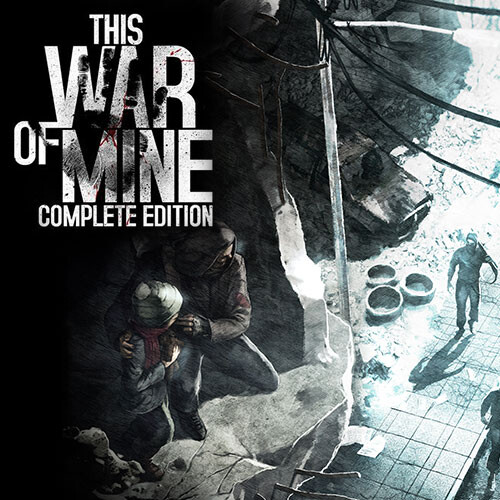This War of Mine: Complete Edition