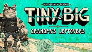 Tiny and Big: Grandpa's Leftovers