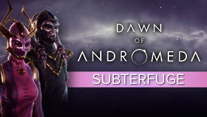 Dawn of Andromeda: Subterfuge