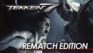 TEKKEN 7 - Rematch Edition