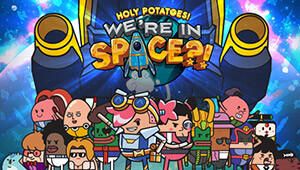 Holy Potatoes! We're in Space?!