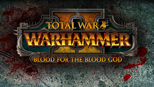 Total War: WARHAMMER II - Blood for the Blood God II