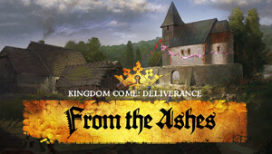 Kingdom Come: Deliverance - From the Ashes