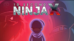 10 Second Ninja X