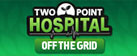 Two Point Hospital: Off the Grid