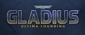 Warhammer 40,000: Gladius - Ultima Founding