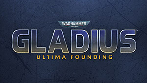 Warhammer 40,000: Gladius - Ultima Founding