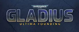 Warhammer 40,000: Gladius - Ultima Founding