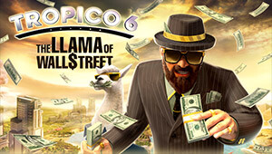 Tropico 6 - Llama of Wall Street