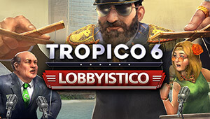 Tropico 6 - Lobbyistico