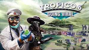 Tropico 6 - Going Viral