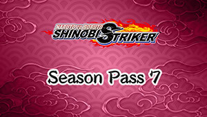 NARUTO TO BORUTO: SHINOBI STRIKER Season Pass 7