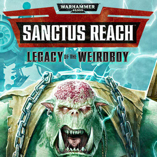 Warhammer 40,000: Sanctus Reach - Legacy of the Weirdboy