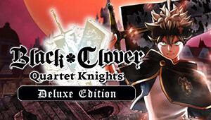 BLACK CLOVER: QUARTET KNIGHTS Deluxe Edition
