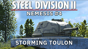 Steel Division 2 - Nemesis #4 - Storming Toulon