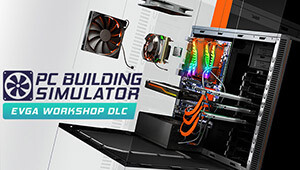 PC Building Simulator - EVGA Workshop