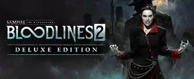 Vampire: The Masquerade® - Bloodlines™ 2 - Deluxe Edition