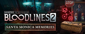 Vampire: The Masquerade® - Bloodlines™ 2 - Santa Monica Memories
